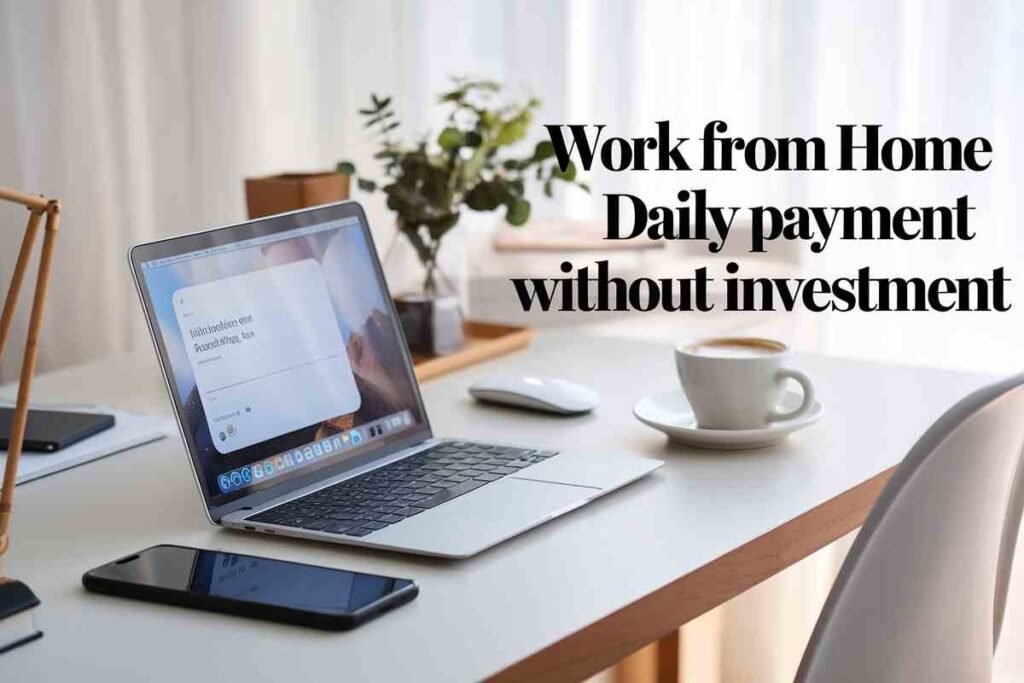 Work From Home Daily Payment Without Investment