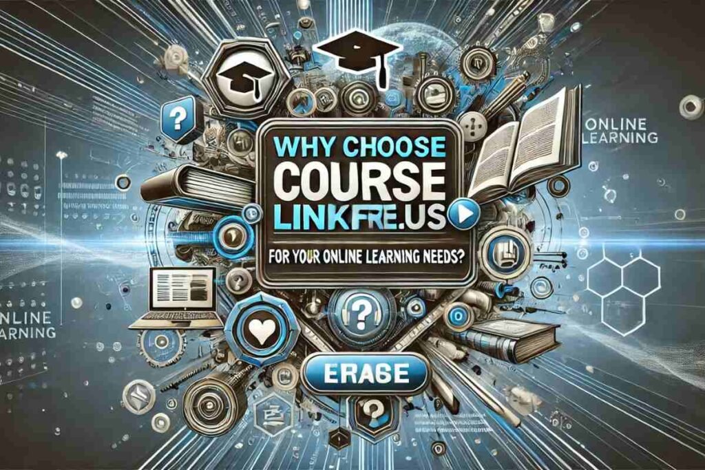 Why Choose CourseLinkFree.us for Your Online Learning Needs?